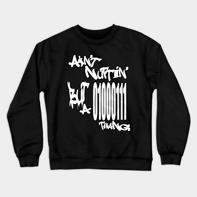 Ain't Nuthin' but a G thang   Binary Crewneck Sweatshirt by Destro